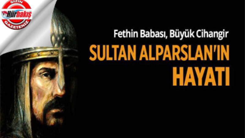 BÜYÜK HAKAN SULTAN ALPARSLAN kimdir?