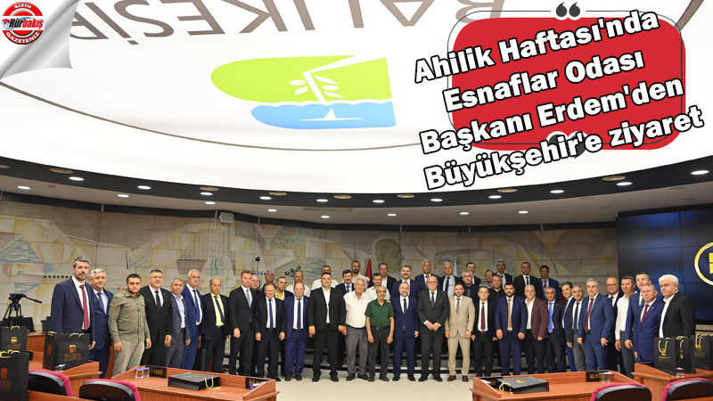 Ahilik Haftası'nda Esnaflar Odası Başkanı Erdem'den Büyükşehir'e ziyaret