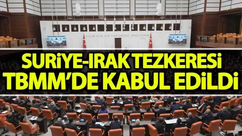 Suriye-Irak Tezkeresi TBMM'de kabul edildi. CHP ve HDP 'Hayır' oyu verdi