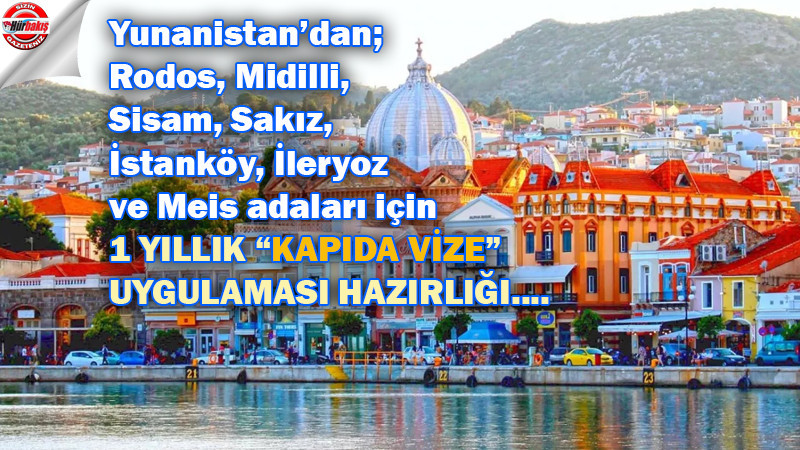 Yunanistan’dan adalar için 1 yıllık “kapıda vize” uygulaması hazırlığı!