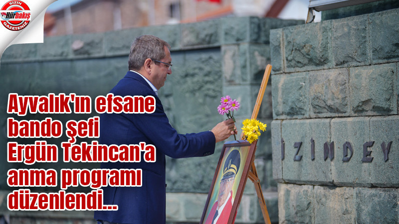 Ayvalık'ın efsane bando şefi Ergün Tekincan'a anma programı