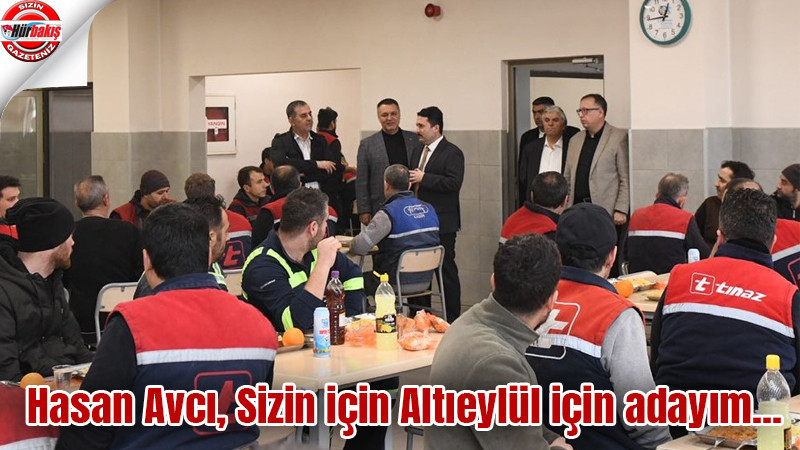 Hasan Avcı, Sizin için Altıeylül için adayım...