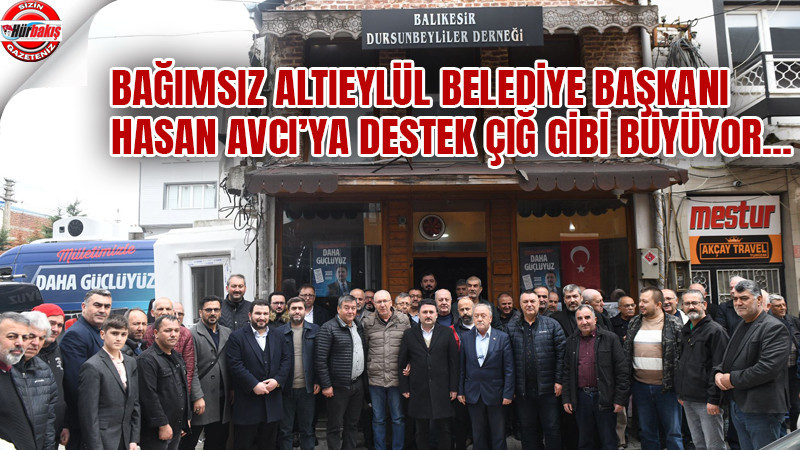 BAĞIMSIZ ALTIEYLÜL BELEDİYE BAŞKANI HASAN AVCI’YA KIRSAL’DAN TAM DESTEK